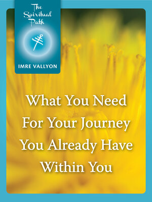 cover image of What You Need For Your Journey You Already Have Within You